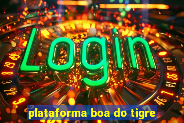 plataforma boa do tigre